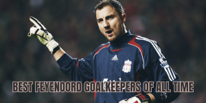 Best Feyenoord Goalkeepers Of All Time