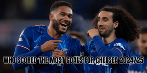 Who Scored The Most Goals For Chelsea 2024/25
