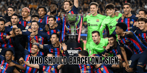 Who Should Barcelona Sign
