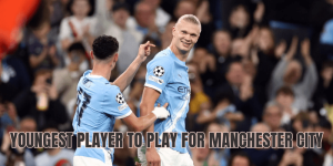 Youngest Player To Play For Manchester City